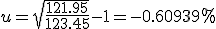 u=\sqrt{\frac{121.95}{123.45}}-1=-0.60939%